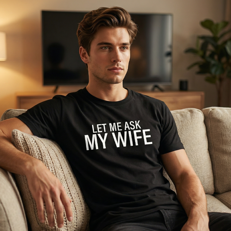 "Let Me Ask My Wife" - Lustiges Print-Shirt für Männer